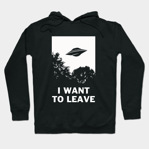 I Want To Leave Hoodie by dumbshirts